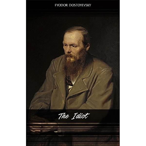 Idiot / The Classics, Dostoyevsky Fyodor Dostoyevsky