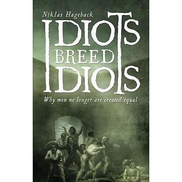 Idiots breed Idiots, Niklas Hageback