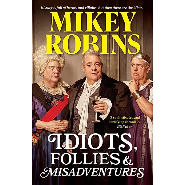 Idiots, Follies and Misadventures, Mikey Robins