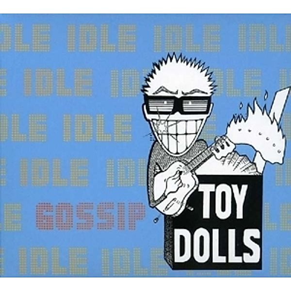 Idle Gossip (Deluxe Digipak), Toy Dolls