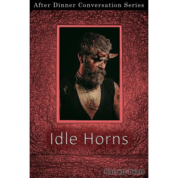 Idle Horns (After Dinner Conversation, #54) / After Dinner Conversation, Garrett Davis