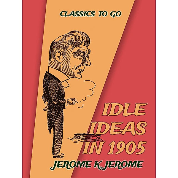 Idle Ideas in 1905, Jerome K. Jerome