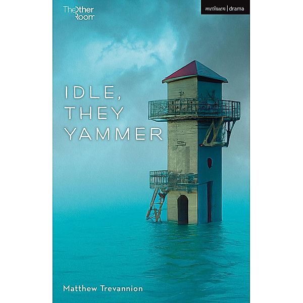 Idle, They Yammer / Modern Plays, Matthew Trevannion
