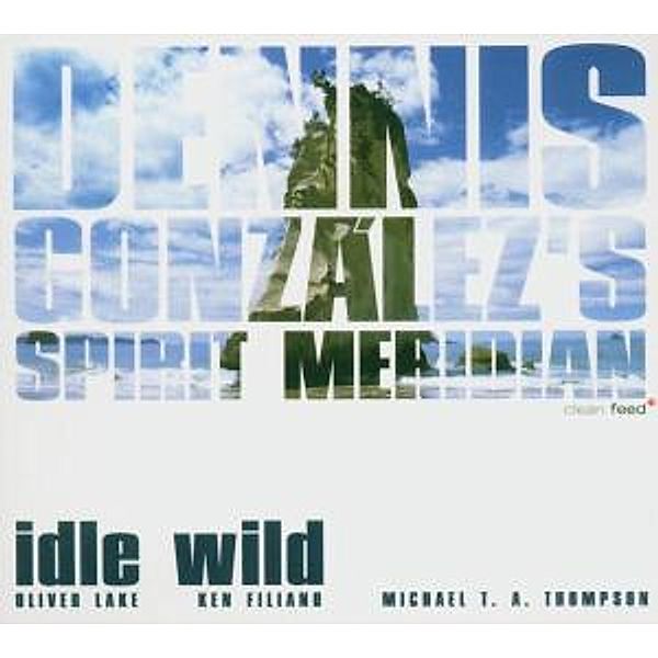 Idle Wild, Dennis Gonzales, Spirit Meridia