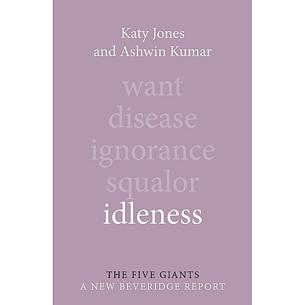 Idleness / Giants: A New Beveridge Report, Katy Jones, Ashwin Kumar