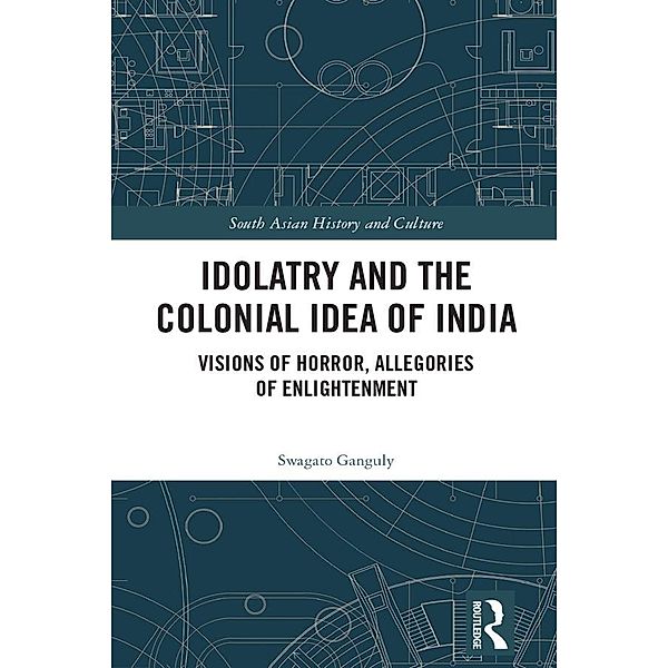 Idolatry and the Colonial Idea of India, Swagato Ganguly