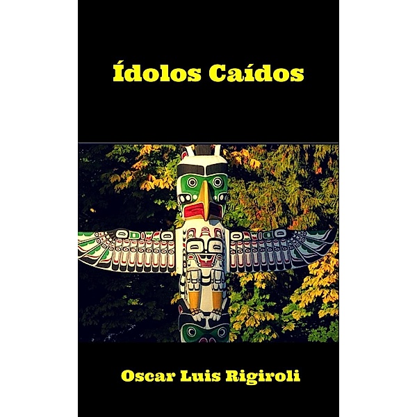 Ídolos Caídos, Oscar Luis Rigiroli