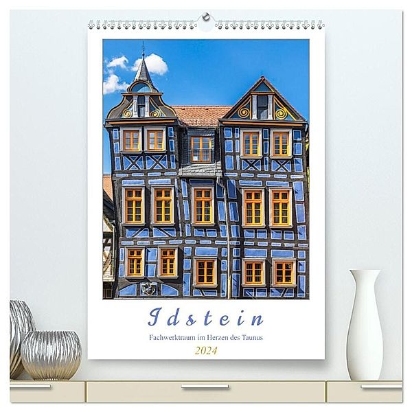 Idstein - Fachwerktraum im Herzen des Taunus (hochwertiger Premium Wandkalender 2024 DIN A2 hoch), Kunstdruck in Hochglanz, Calvendo, Dieter Meyer