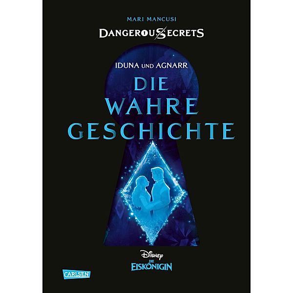 Iduna und Agnarr: Die wahre Geschichte (Die Eiskönigin) / Disney - Dangerous Secrets Bd.1, Walt Disney, Mari Mancusi