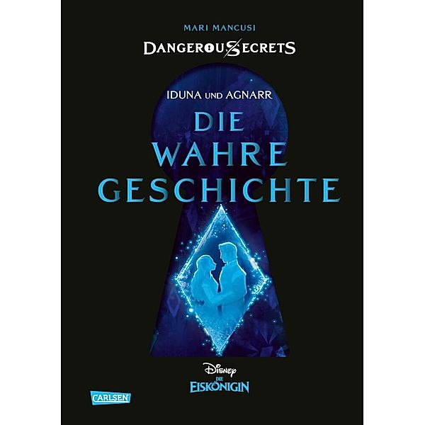 Iduna und Agnarr: Die wahre Geschichte (Die Eiskönigin) / Disney - Dangerous Secrets Bd.1, Mari Mancusi, Walt Disney