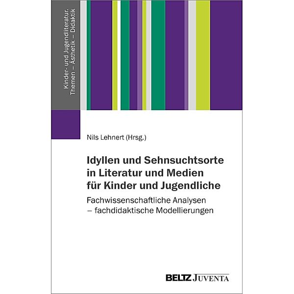 Idyllen und Sehnsuchtsorte in Literatur und Medien für Kinder und Jugendliche