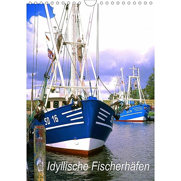 Idyllische Fischerhäfen (Wandkalender 2021 DIN A4 hoch), Lothar Reupert