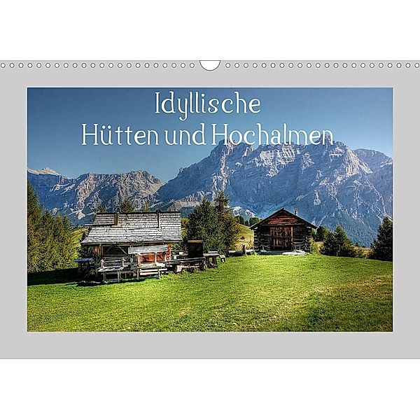 Idyllische Hütten und Hochalmen (Wandkalender 2023 DIN A3 quer), Kordula Vahle
