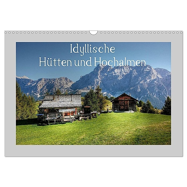 Idyllische Hütten und Hochalmen (Wandkalender 2024 DIN A3 quer), CALVENDO Monatskalender, Kordula Vahle