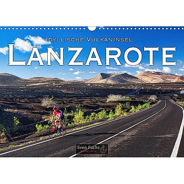 Idyllische Vulkaninsel Lanzarote (Wandkalender 2023 DIN A3 quer), Sven Fuchs