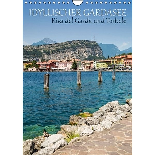 IDYLLISCHER GARDASEE Riva del Garda und Torbole (Wandkalender 2016 DIN A4 hoch), Melanie Viola