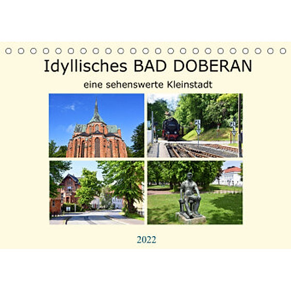 Idyllisches BAD DOBERAN, eine sehenswerte Kleinstadt (Tischkalender 2022 DIN A5 quer), Ulrich Senff