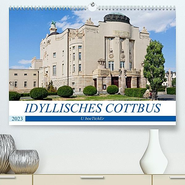 IDYLLISCHES COTTBUS (Premium, hochwertiger DIN A2 Wandkalender 2023, Kunstdruck in Hochglanz), U boeTtchEr