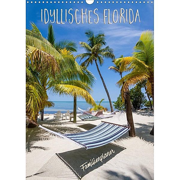 Idyllisches Florida / Familienplaner (Wandkalender 2023 DIN A3 hoch), Melanie Viola