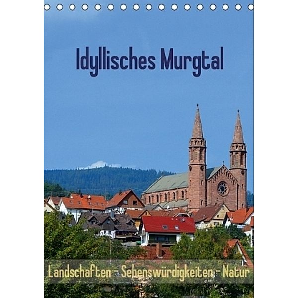 Idyllisches Murgtal Landschaften - Sehenswürdigkeiten - Natur (Tischkalender 2017 DIN A5 hoch), Ulrike Kröll