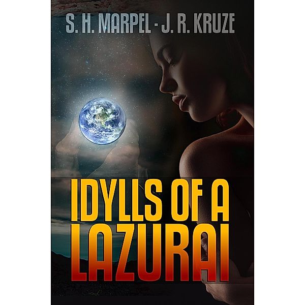 Idylls of a Lazurai (Speculative Fiction Modern Parables) / Speculative Fiction Modern Parables, S. H. Marpel, J. R. Kruze