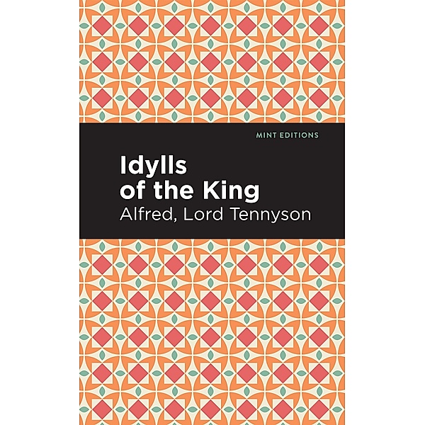 Idylls of the King / Mint Editions (Poetry and Verse), Alfred Lord Tennyson