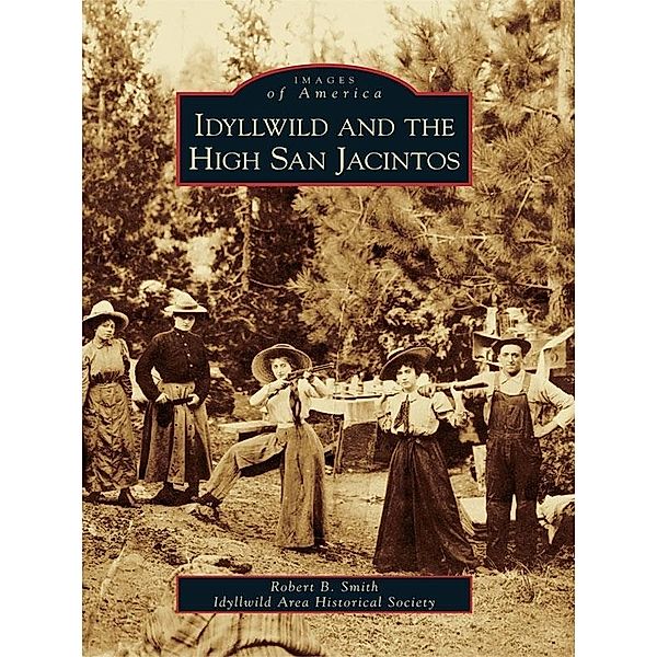 Idyllwild and the High San Jacintos, Robert B. Smith