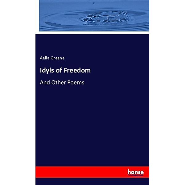 Idyls of Freedom, Aella Greene