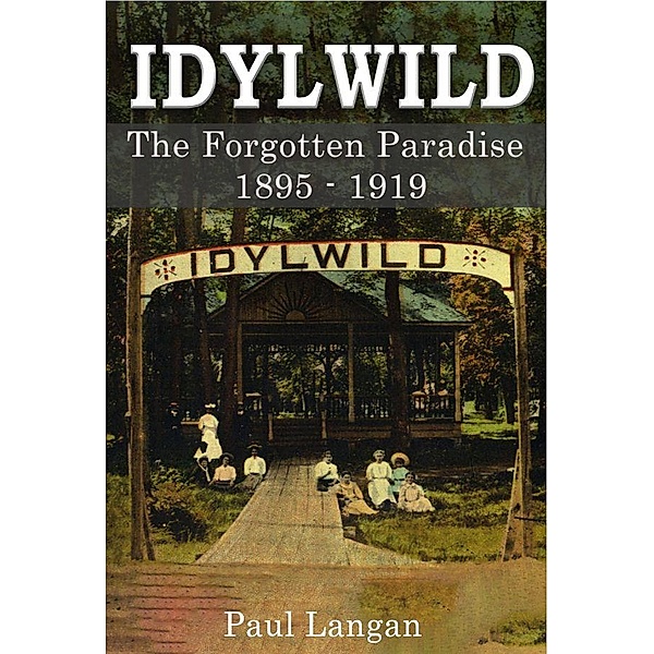 Idylwild - The Forgotten Paradise 1895-1919, Paul Langan