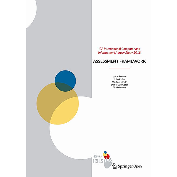 IEA International Computer and Information Literacy Study 2018 Assessment Framework, Julian Fraillon, John Ainley, Wolfram Schulz, Daniel Duckworth, Tim Friedman