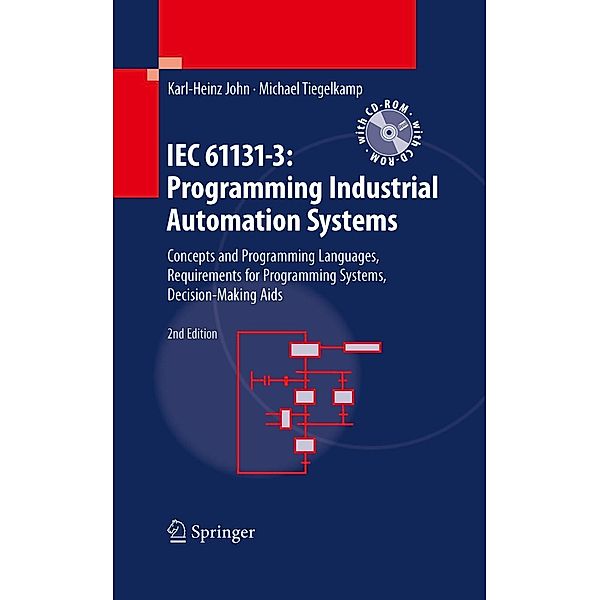 IEC 61131-3: Programming Industrial Automation Systems, Karl Heinz John, Michael Tiegelkamp