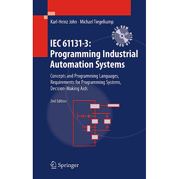 IEC 61131-3: Programming Industrial Automation Systems, w. CD-ROM, Karl Heinz John, Michael Tiegelkamp