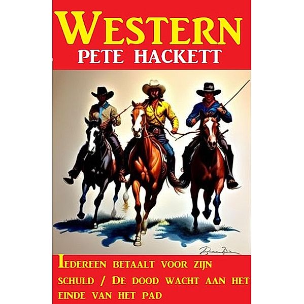 Iedereen betaalt voor zijn schuld / De dood wacht aan het einde van het pad: Western, Pete Hackett