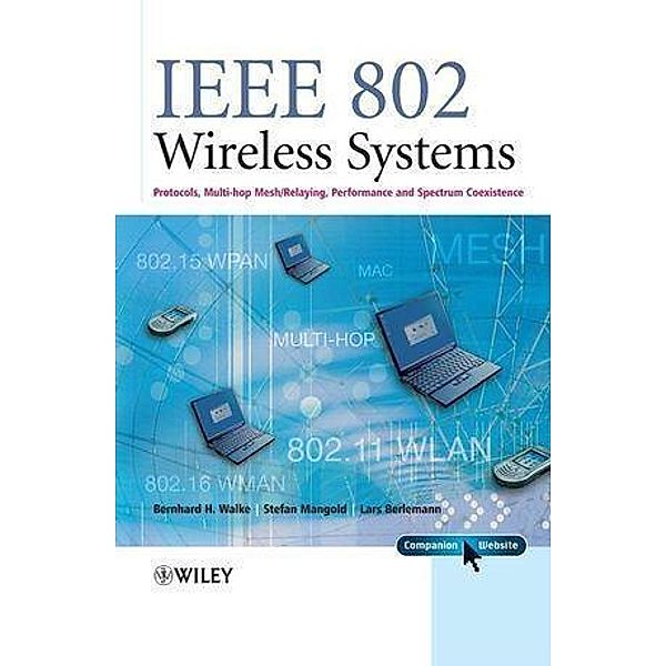 IEEE 802 Wireless Systems, Bernhard H. Walke, Stefan Mangold, Lars Berlemann