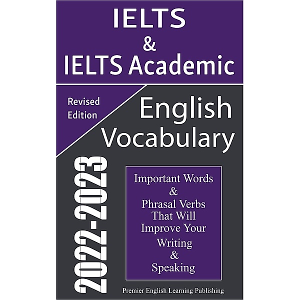 IELTS & IELTS Academic Vocabulary 2022-2023 Revised Edition, Premier English Learning Publishing