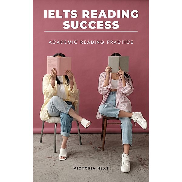 IELTS Reading Success: Academic Reading Practice, Victoria Hext