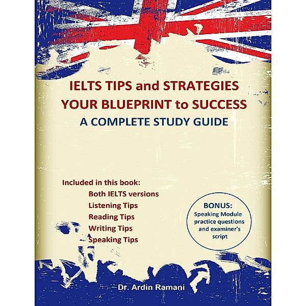 IELTS Tips and Strategies Your Blueprint to Success a Complete Study Guide, Ardin Ramani