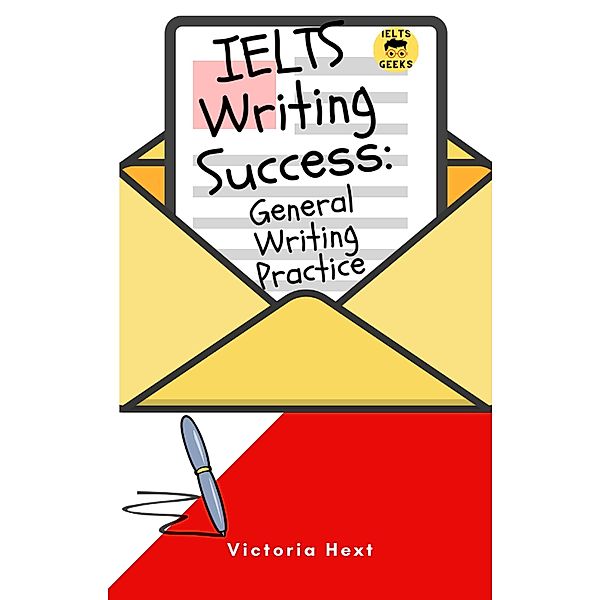 IELTS Writing Success: General Writing Practice, Victoria Hext