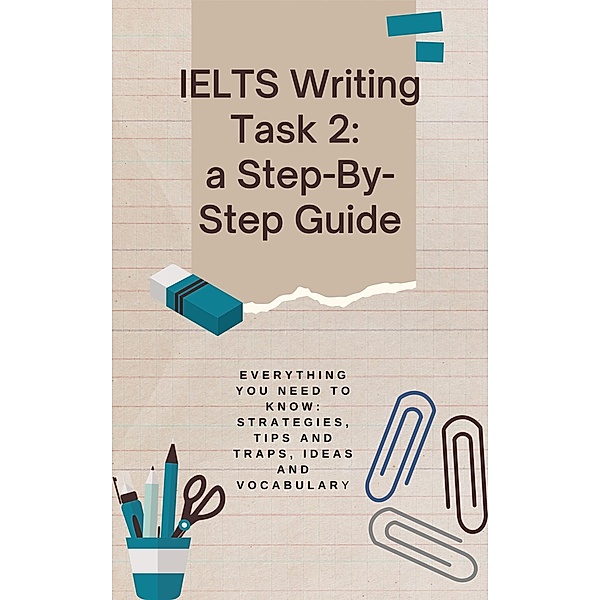 IELTS Writing Task 2: a Step-by-Step Guide, Elena Artemeva