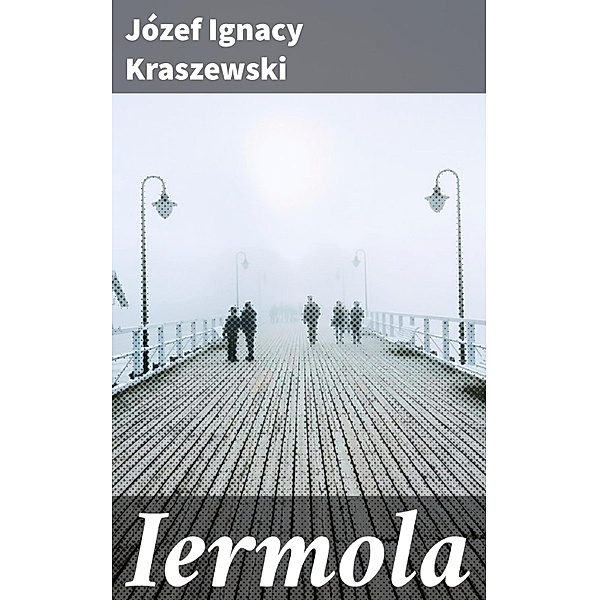 Iermola, Jo´zef Ignacy Kraszewski