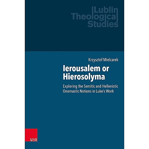 Ierousalem or Hierosolyma / Lublin Theological Studies, Krzysztof Mielcarek