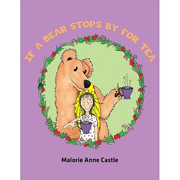 If a Bear Stops by for Tea / Austin Macauley Publishers, Malorie Anne Castle