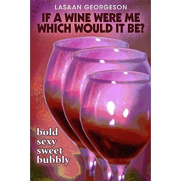 If a Wine Were Me Which Would it Be?, LaSaan Georgeson