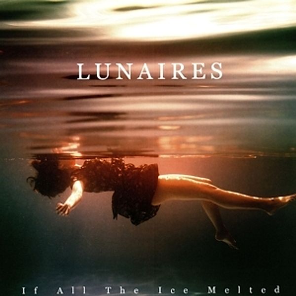 If All The Ice Melted Lp (Vinyl), Lunaires