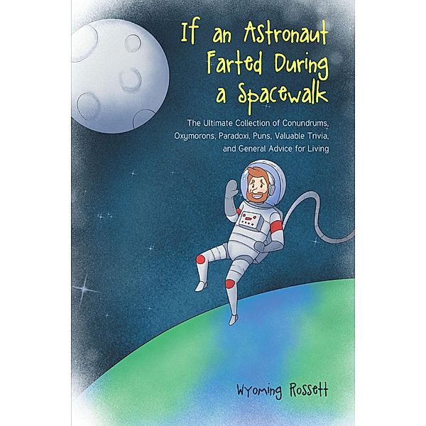 If an Astronaut Farted During a Spacewalk, Wyoming Rossett