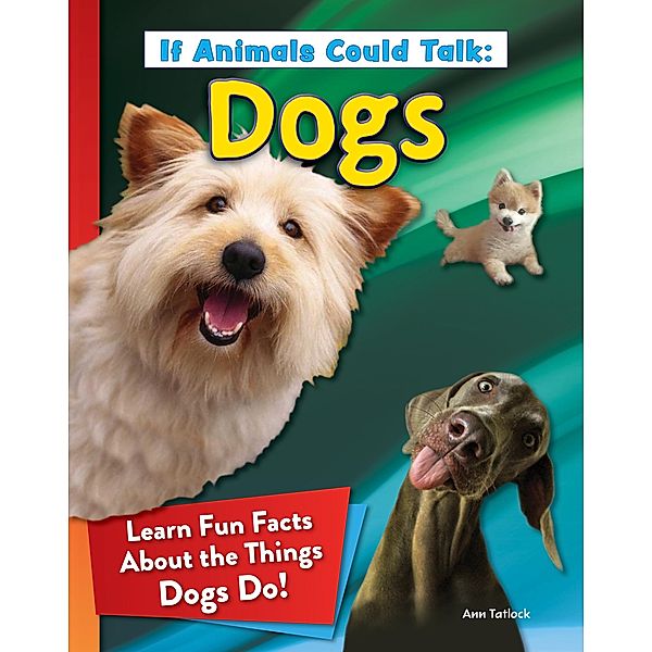 If Animals Could Talk: Dogs, Ann Tatlock