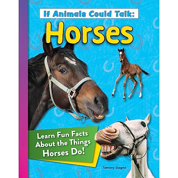 If Animals Could Talk: Horses, Tammy Gagne