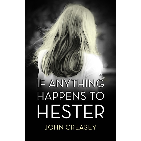 If Anything Happens to Hester / The Baron Bd.31, John Creasey