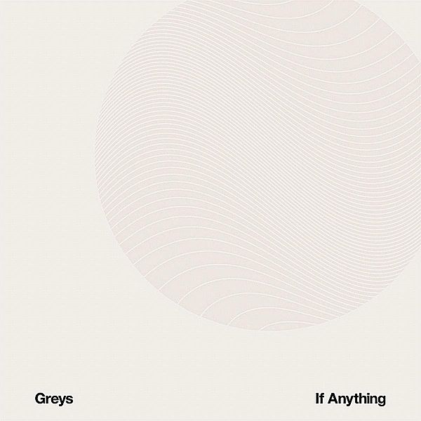 If Anything (Vinyl), Greys