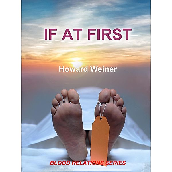 If At First (Blood Relations, #3) / Blood Relations, Howard Weiner